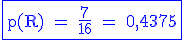\rm \blue \fbox{p(R) = \frac{7}{16} = 0,4375}